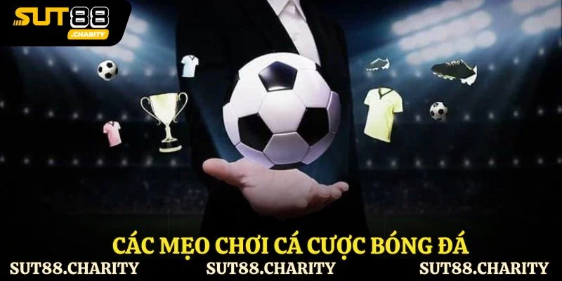 Các mẹo chơi cá cược bóng đá