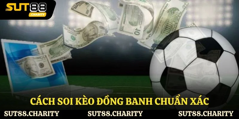 Cách soi kèo đồng banh chuẩn xác