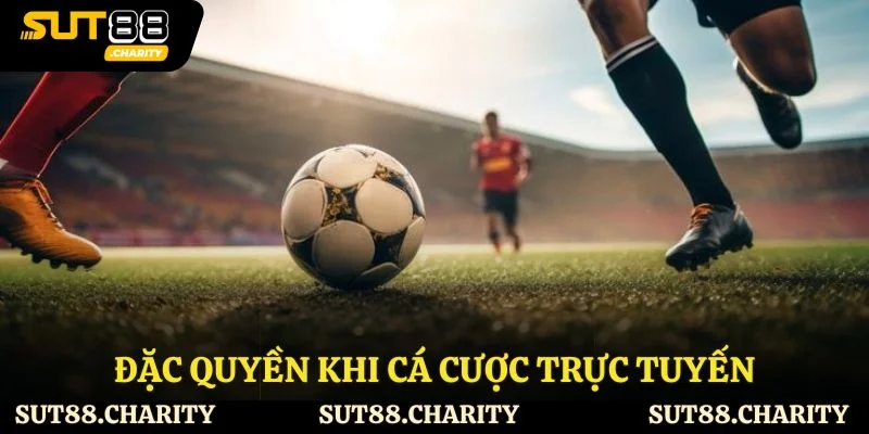 Đặc quyền khi cá cược trực tuyến