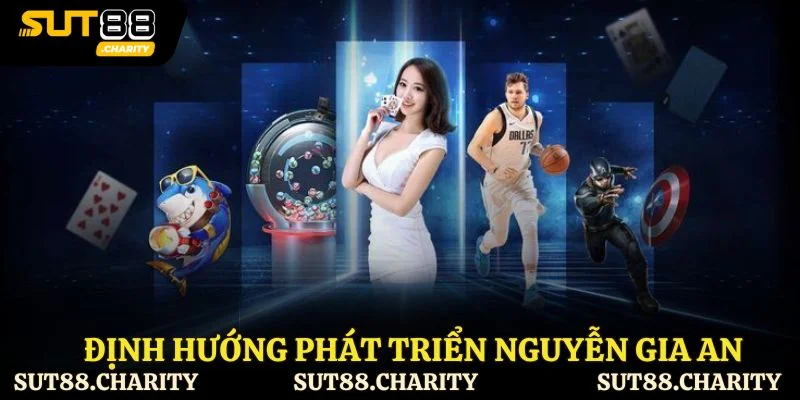 Định hướng phát triển Nguyễn Gia An