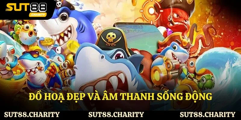 Đồ hoạ đẹp và âm thanh sống động