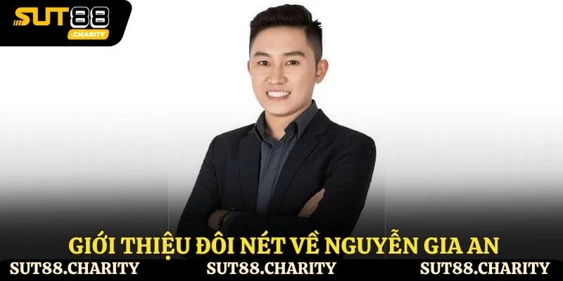 Giới thiệu đôi nét về Nguyễn Gia An