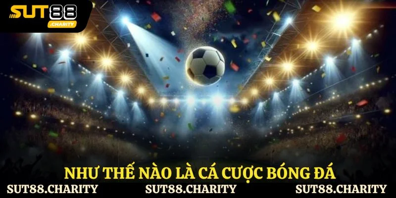 Như thế nào là cá cược bóng đá