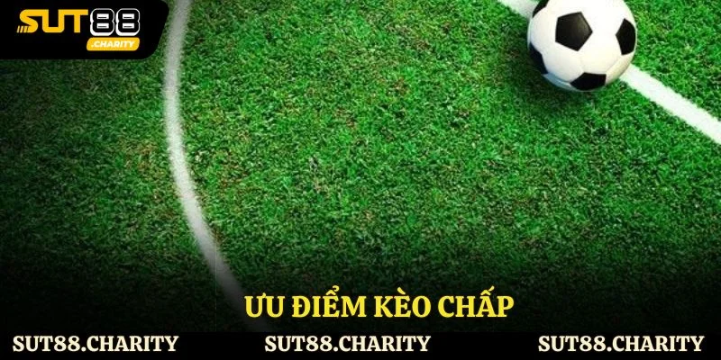 Ưu điểm kèo chấp