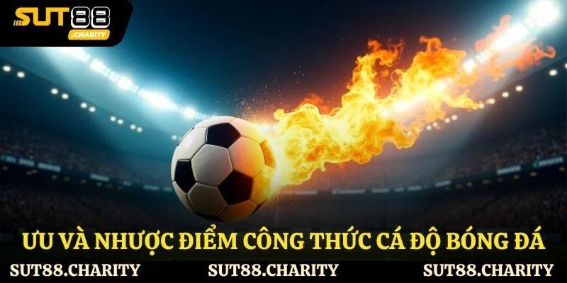 Ưu và nhược điểm công thức cá độ bóng đá