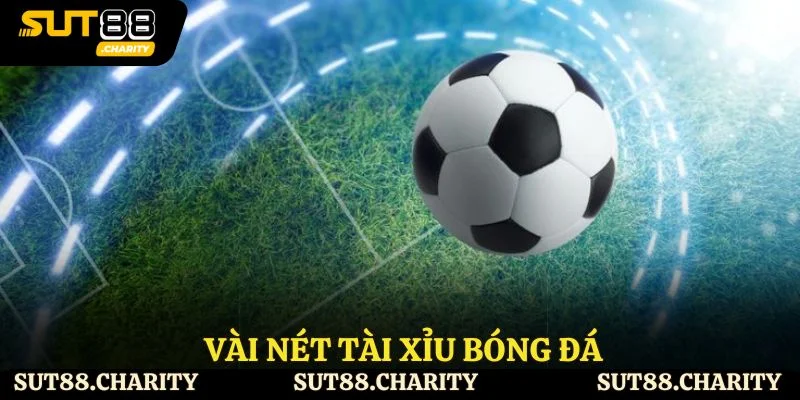Vài nét tài xỉu bóng đá