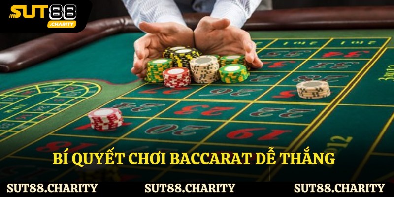 Bí quyết chơi Baccarat dễ thắng