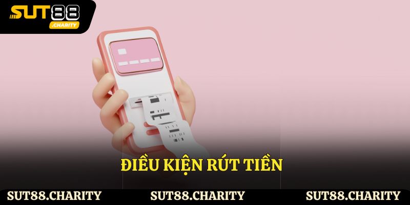 Điều kiện rút tiền