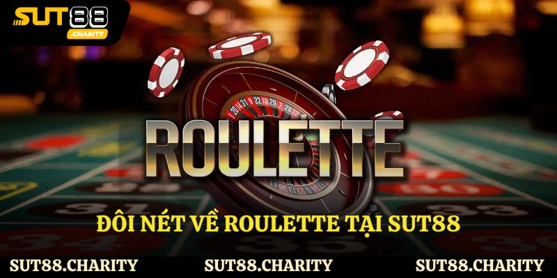 Đôi nét về Roulette tại Sut88