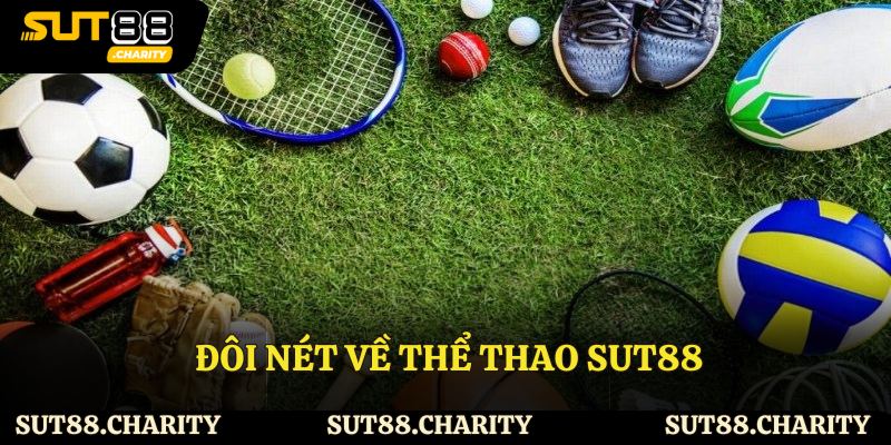 Đôi nét về thể thao Sut88