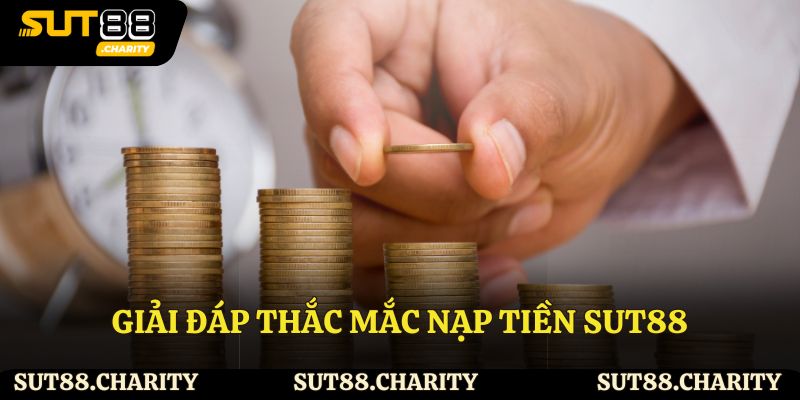 Giải đáp thắc mắc nạp tiền Sut88