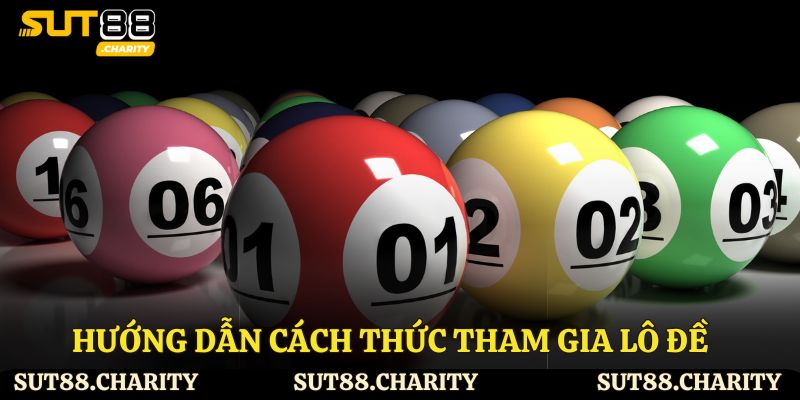 Hướng dẫn cách thức tham gia lô đề cho tân thủ.