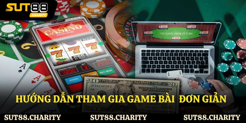 Hướng dẫn tham gia Game bài Sut88 đơn giản