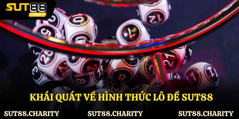 Khái quát về hình thức lô đề Sut88
