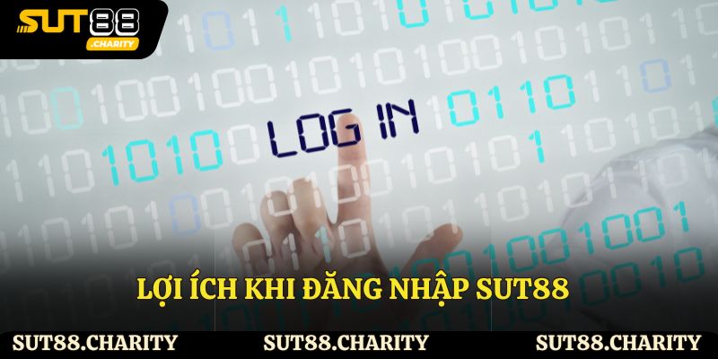 Lợi ích khi đăng nhập Sut88