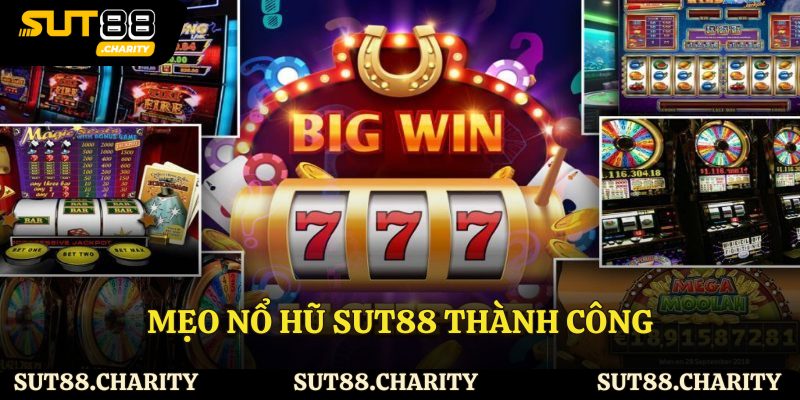 Mẹo chơi Nổ hũ Sut88 thành công