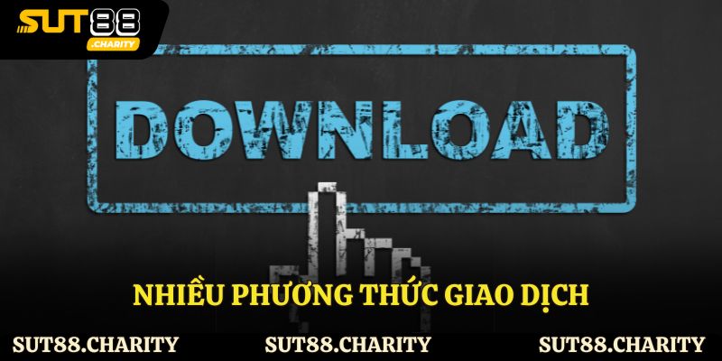 Đa dạng phương thức giao dịch khi tải app
