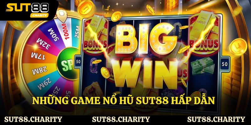 Những game Nổ hũ Sut88 hấp dẫn