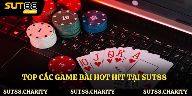 Top các game bài hot hit tại Sut88
