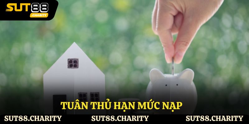 Tuân thủ hạn mức nạp
