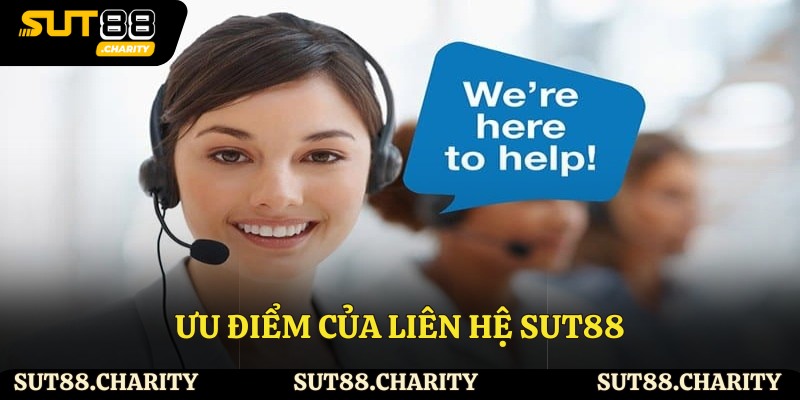 Ưu điểm của liên hệ Sut88