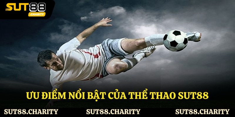 Ưu điểm nổi bật của thể thao Sut88